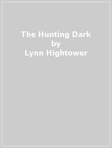 The Hunting Dark - Lynn Hightower