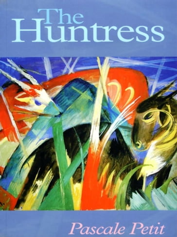 The Huntress - Pascale Petit