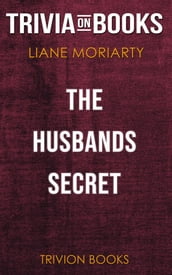 The Husband s Secret by Liane Moriarty (Trivia-On-Books)