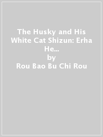 The Husky and His White Cat Shizun: Erha He Ta De Bai Mao Shizun (Novel) Vol. 3 - Rou Bao Bu Chi Rou