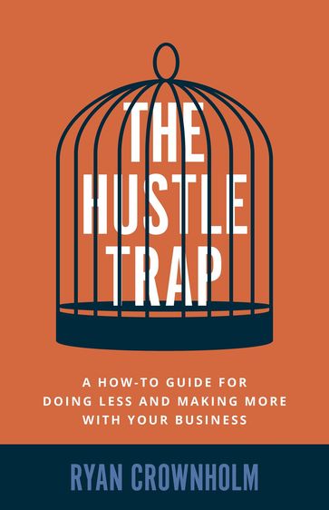 The Hustle Trap - Ryan Crownholm