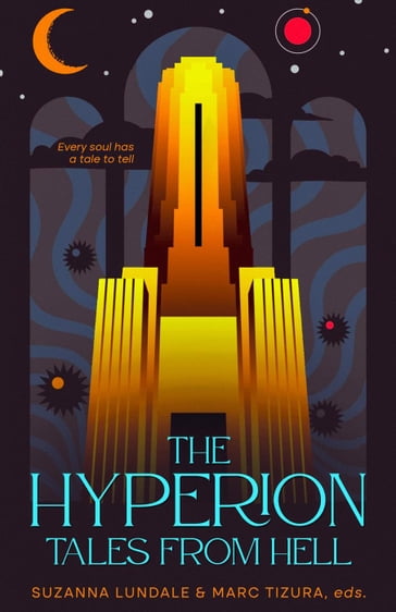 The Hyperion:Tales from Hell - Suzanna Lundale - Marc Tizura - Jessica Laymon - RT Slaywood - Andrew Harrowell - Alex Holmes - F.K. Marlowe - Laura A. Cooney - Jaime Bree - Shawn Morgan - C.E. Wallace - Uchechkwu Onyedikam - Tess P. - IrrationalPoet - Mila H. - Jae Margal - Teresa Berkowitz