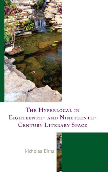 The Hyperlocal in Eighteenth- and Nineteenth-Century Literary Space - Nicholas Birns