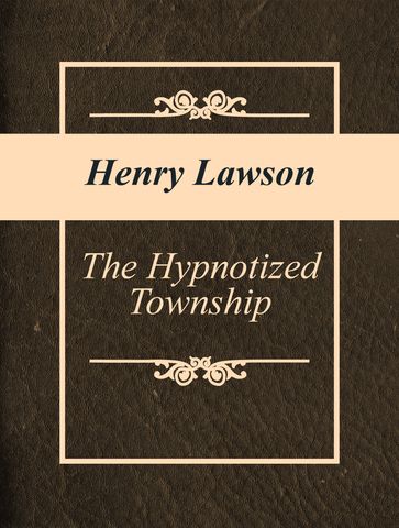 The Hypnotized Township - Henry Lawson