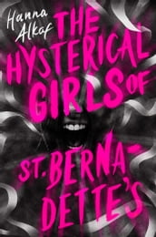 The Hysterical Girls of St. Bernadette s