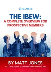 The IBEW: A Complete Guide For Prospective Members