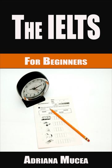 The IELTS for Beginners - Adriana Mucea