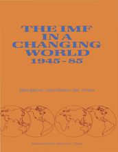 The IMF in a Changing World, 1945-85