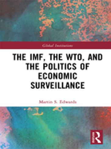 The IMF, the WTO & the Politics of Economic Surveillance - Martin Edwards