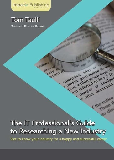 The IT Professional's Guide to Researching a New Industry - Tom Taulli