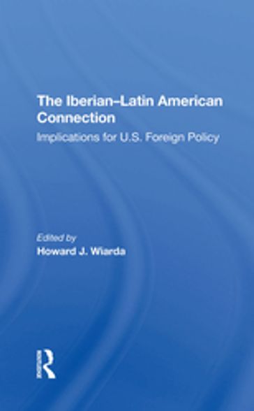The Iberianlatin American Connection - Howard J. Wiarda - Eusebio Mujal-Leon - Alistair Hennessy - Janine T Perfit