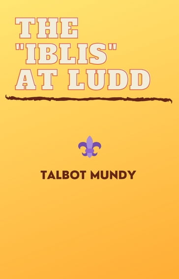 The "Iblis" at Ludd - Talbot Mundy