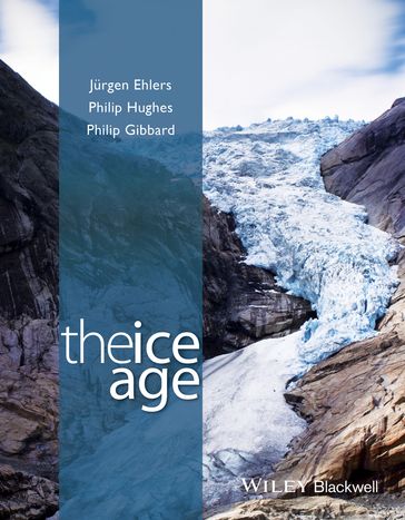 The Ice Age - Dr. Philip Hughes - Professor Philip L. Gibbard - Jurgen Ehlers