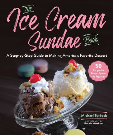 The Ice Cream Sundae Book - Michael Turback - Bonnie Matthews