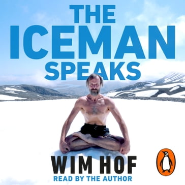 The Iceman Speaks - Wim Hof