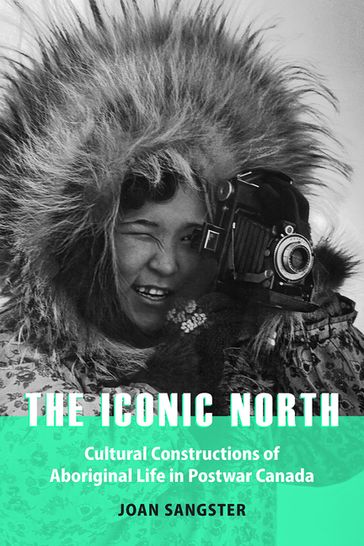 The Iconic North - Joan Sangster