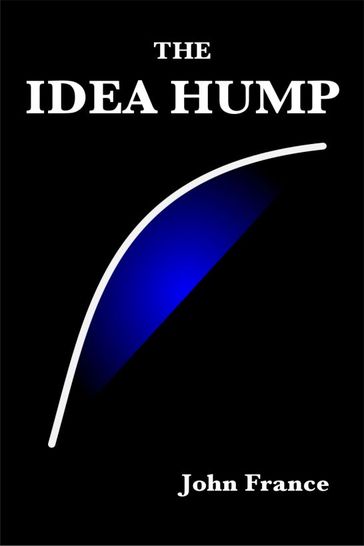 The Idea Hump - John France