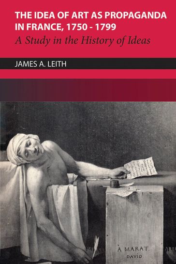 The Idea of Art as Propaganda in France, 1750-1799 - James Leith