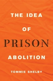 The Idea of Prison Abolition