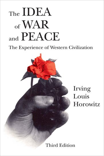 The Idea of War and Peace - Irving Horowitz