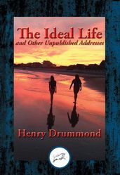 The Ideal Life and Other Unpublished Addresses