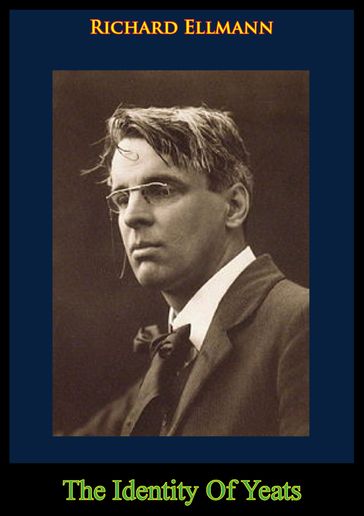 The Identity Of Yeats - Richard Ellmann