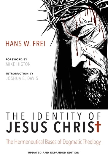 The Identity of Jesus Christ, Expanded and Updated Edition - Hans W. Frei