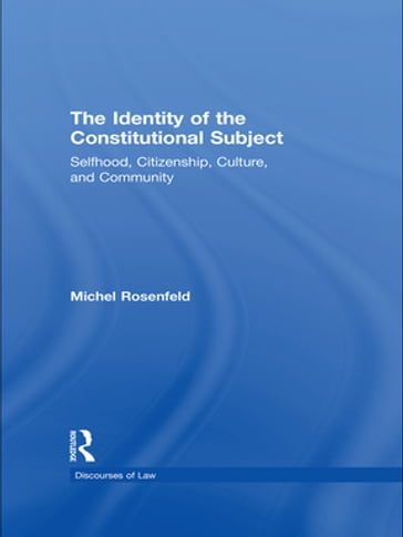 The Identity of the Constitutional Subject - Michel Rosenfeld