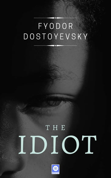 The Idiot - Fedor Michajlovic Dostoevskij