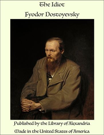 The Idiot - Fedor Michajlovic Dostoevskij
