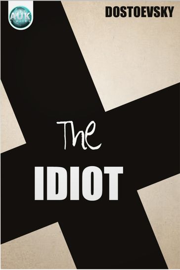 The Idiot - Fedor Michajlovic Dostoevskij