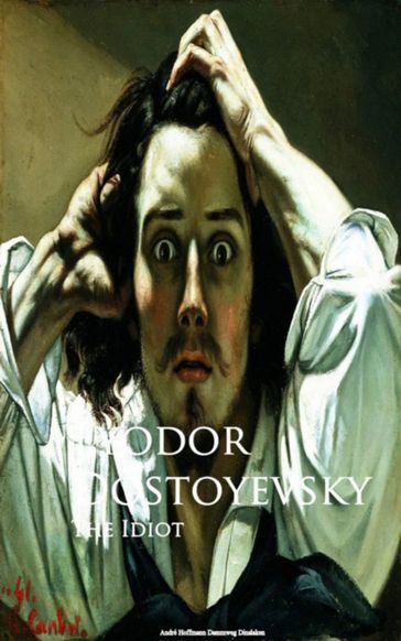 The Idiot - Fedor Michajlovic Dostoevskij