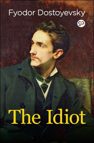 The Idiot - Fedor Michajlovic Dostoevskij
