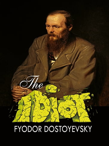 The Idiot - Fedor Michajlovic Dostoevskij