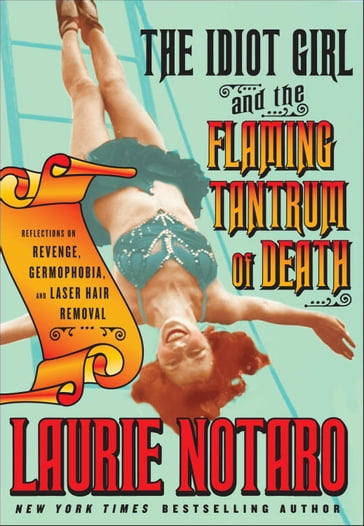 The Idiot Girl and the Flaming Tantrum of Death - Laurie Notaro