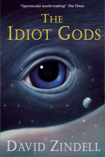 The Idiot Gods - David Zindell