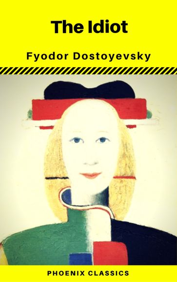 The Idiot (Phoenix Classics) - Fedor Michajlovic Dostoevskij - Phoenix Classics