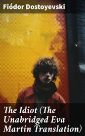 The Idiot (The Unabridged Eva Martin Translation)