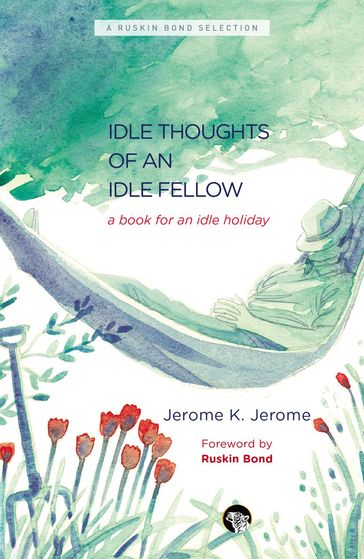 The Idle Thoughts of an Idle Fellow - Jerome K. Jerome