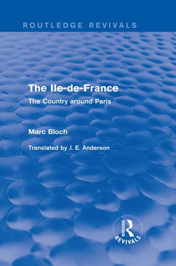 The Ile-de-France (Routledge Revivals) - Marc Bloch