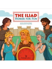 The Iliad Homer for Fun