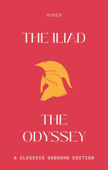 The Iliad & The Odyssey (Annotated) - Classics Unbound - Homer