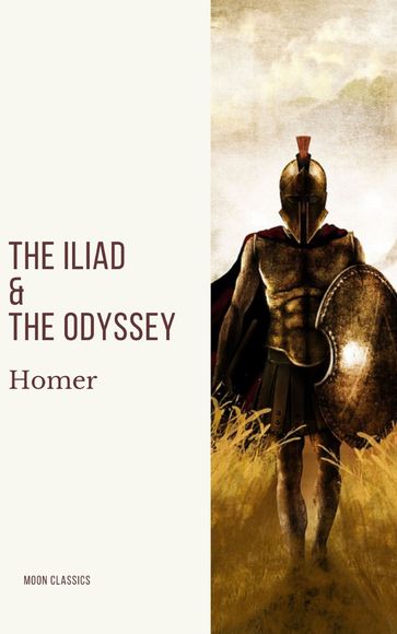 The Iliad & The Odyssey - Homer - Moon Classics