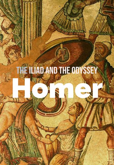 The Iliad and The Odyssey - Homer