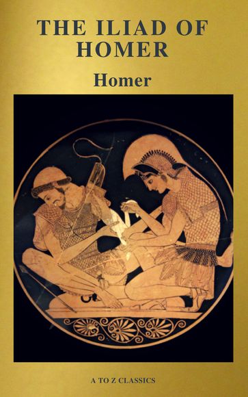 The Iliad of Homer ( Active TOC, Free Audiobook) (A to Z Classics) - A to z Classics - Homer