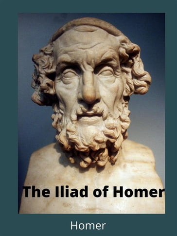 The Iliad of Homer - Homer