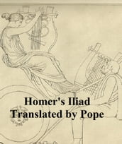 The Iliad of Homer, Pope s verse translation (Illustrated)