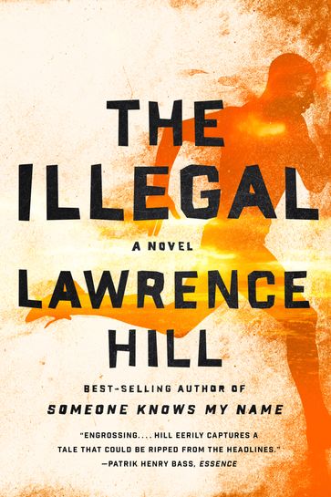 The Illegal: A Novel - Lawrence Hill