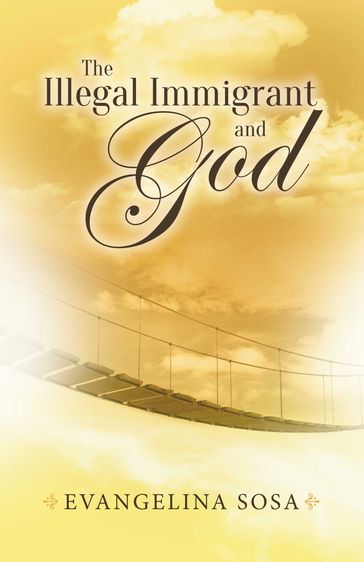 The Illegal Immigrant and God - Evangelina Sosa