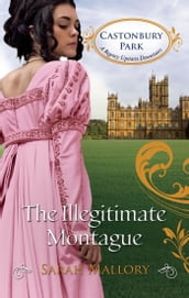 The Illegitimate Montague (Castonbury Park, Book 5)